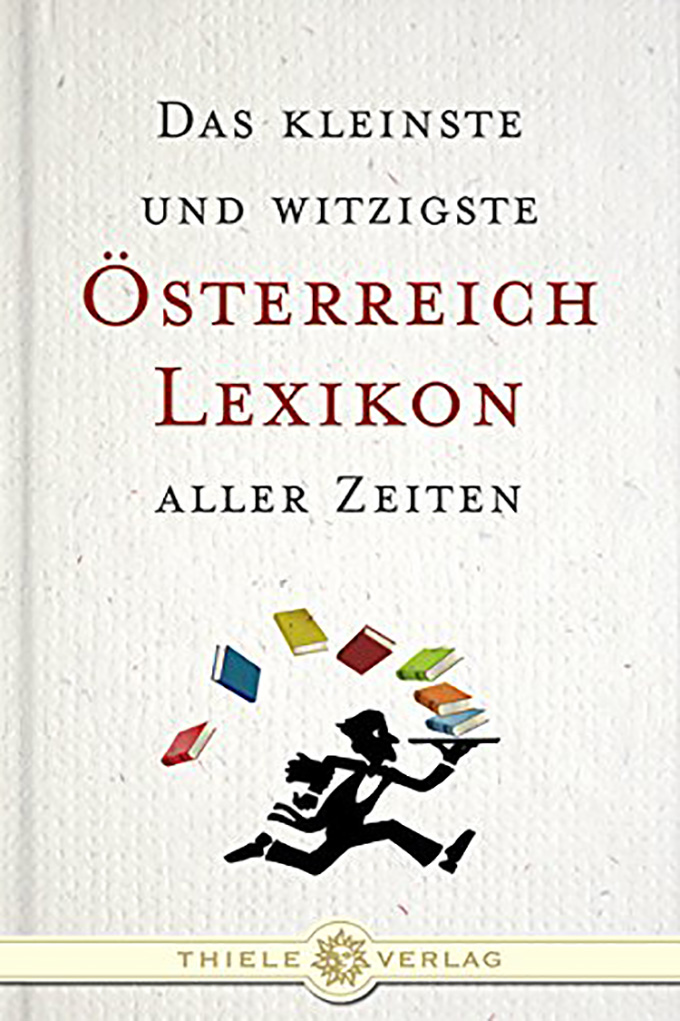 Das kleinste und witzigste Österreich-Lexikon aller Zeiten