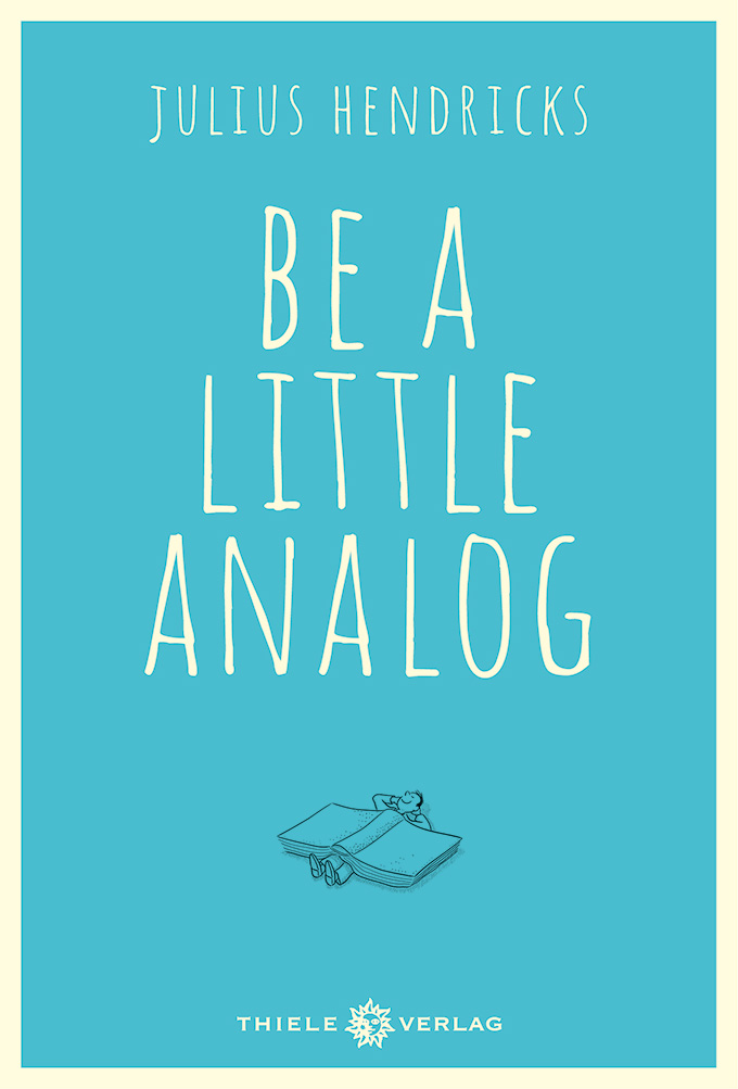 Julius Hendricks, Be a little analog