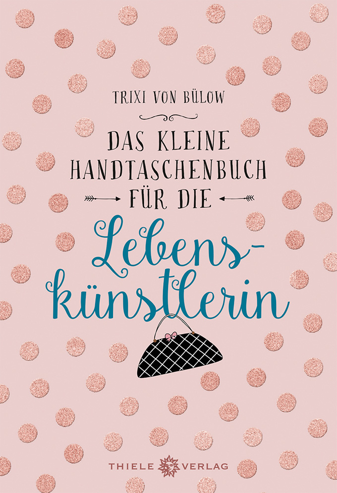 Trixi von Bülow, Das kleine Handtaschenbuch für die Lebenskünstlerin