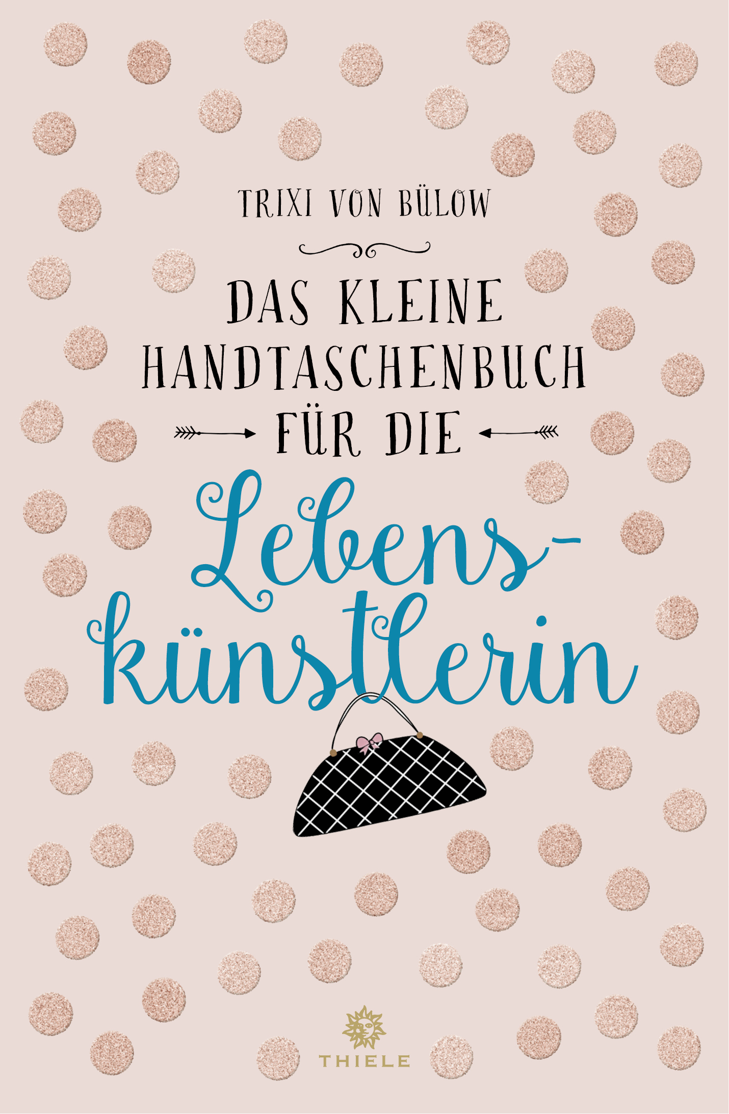 Das kleine Handtaschenbuch für die Lebenskünstlerin Das kleine Handtaschenbuch für die Lebenskünstlerin