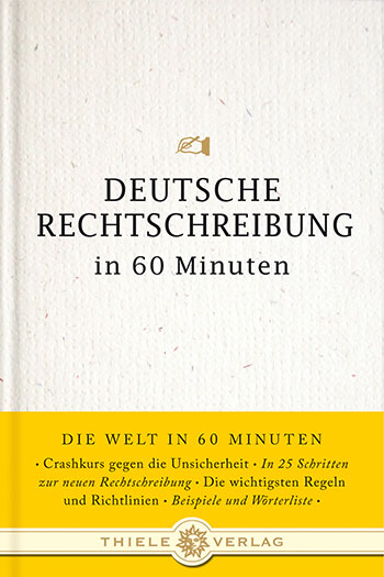 Deutsche Rechtschreibung in 60 Minuten