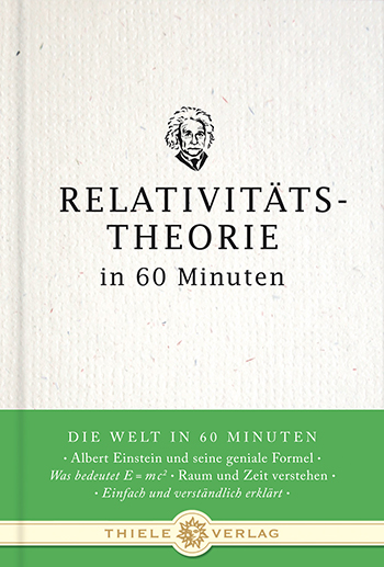 Relativitätstheorie in 60 Minuten Relativitätstheorie in 60 Minuten