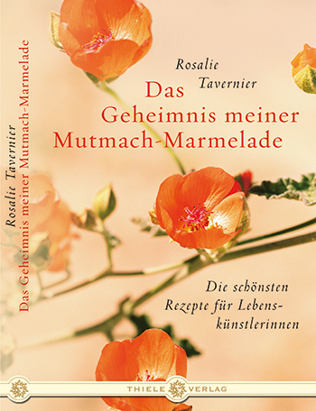 Rosalie Tavernier • Das Geheimnis meiner Mutmach-Marmelade