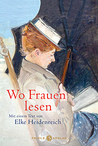 Wo Frauen lesen: Mit einem Text von Elke Heidenreich