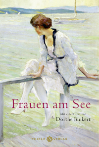 Frauen am See: Mit einem Text von Dörthe Binkert 