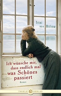 Trixi von Bülow • Ich wünsche mir, dass endlich mal was Schönes passiert