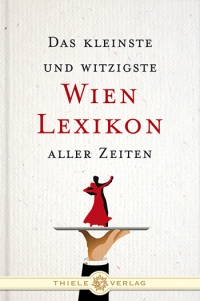 Das kleinste und witzigste Wien-Lexikon aller Zeiten  